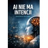 AI nie ma intencji – dlaczego to kluczowe - ebook
